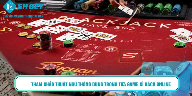 Tham khảo thuật ngữ thông dụng trong tựa game xì dách online